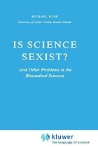Is Science Sexist?: And Other Problems in the Biomedical Sciences (The Western Ontario Series in Philosophy of Science)