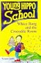 Whizz Bang and the Crocodile Room (Young Hippo School)