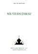 Ma vie en Christ, ou, Instants de recueillement spirituel et de contemplation, de pieuse m�ditation, de purification de l'�me, et de paix en Dieu
