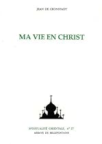 Ma vie en Christ, ou, Instants de recueillement spirituel et de contemplation, de pieuse méditation, de purification de l'âme, et de paix en Dieu