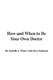 Books : How and When to Be Your Own Doctor