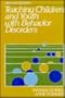 Teaching Children and Youth With Behavior Disorders