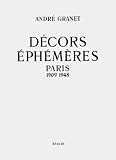 Andre Granet: Decors Ephemeres, Paris 1909-1948