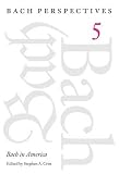 Bach Perspectives: VOL. 5: Bach in America
