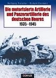 Die motorisierte Artillerie und Panzerartillerie des deutschen Heeres 1935-1945