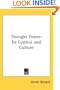 Thought Power: Its Control and Culture