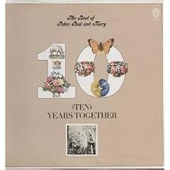 The Best of Peter Paul and Mary Ten Years Together by Peter, Paul & Mary