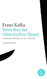 Produkt-Bild: Franz Kafka Gesamtwerk - Neuausgabe: Beim Bau der chinesischen Mauer: und andere Schriften aus dem Nachla&szlig;