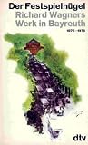 Der Festspielh�gel. Richard Wagners Werk in Bayreuth 1876-1976 - 