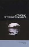 At the End of the Broken Bridge: 25 Hungarian Poems 1978-2002