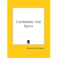 Condiments And Spices (Kessinger Publishing's Rare Reprints) by Hereward Carrington