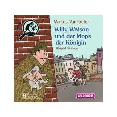 Willy Watson und der Mops der K�nigin. CD. ( Ab 7 J.). . Kriminalh�rspiel f�r Kinder