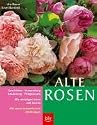 Alte Rosen: Alle wichtigen Arten und Sorten im Portr&auml;t