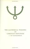 The Alchemical Wedding of Christian Rosycross
