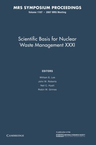 Scientific Basis for Nuclear Waster Management XXXI: Volume 1107 (MRS Proceedings)