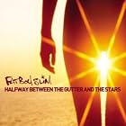 Click here to buy Halfway Between the Gutter and the Stars by  Fatboy Slim .