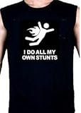 I DO ALL MY OWN STUNTS Muscle Sleeveless Tee
