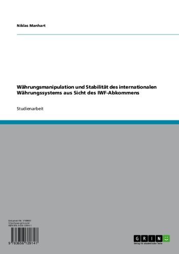 Währungsmanipulation und Stabilität des internationalen Währungssystems aus Sicht des IWF-Abkommens (German Edition)