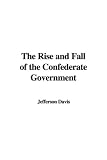 The Rise and Fall of the Confederate Government
