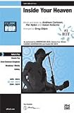Inside Your Heaven (as recorded by Carrie Underwood) Choral Octavo Choir Arr. Greg Gilpin