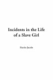 Incidents in the Life of a Slave Girl