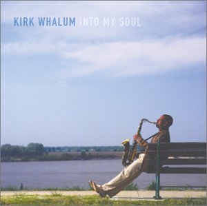 Kirk Whalum - Into My Soul - Zortam Music