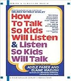 How to Talk so Kids Will Listen...And Listen So Kids Will Talk Publisher: Nightingale-Conant; Abridged edition