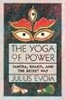 The Yoga of Power: Tantra, Shakti, and the Secret Way