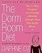 The Dorm Room Diet: The 10-Step Program for Creating a Healthy Lifestyle Plan That Really Works [Paperback]