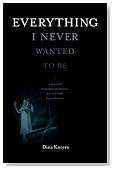 Everything I Never Wanted to Be: a memoir of alcoholism and addiction, faith and family, hope and humor