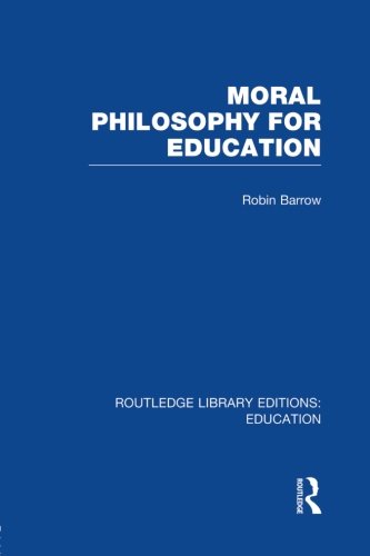 Moral Philosophy for Education (RLE Edu K)