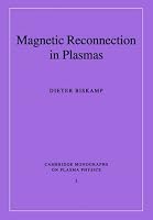Magnetic Reconnection in Plasmas (Cambridge Monographs on Plasma Physics)