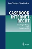 Casebook Internetrecht: Rechtsprechung zum Internetrecht (German Edition)
