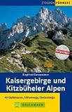  : Kaisergebirge und Kitzb&uuml;heler Alpen. Tourenf&uuml;hrer: 40 Gipfeltouren, H&ouml;henwege, Klettersteige