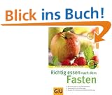 Fasten, Richtig essen nach dem (GU Ratgeber Gesundheit)