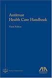 Antitrust Health Care Handbook, Third Edition