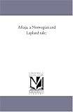 Afraja, a Norwegian and Lapland tale;