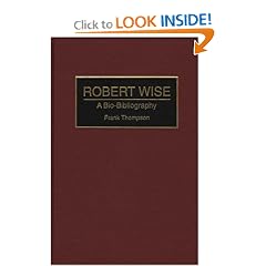 Robert Wise: A Bio-Bibliography (Bio-Bibliographies in the Performing Arts)