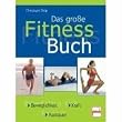 Das gro�e Fitness-Buch: Beweglichkeit - Kraft - Ausdauer