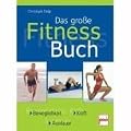 Das gro�e Fitness-Buch: Beweglichkeit - Kraft - Ausdauer