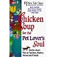 Chicken Soup for the Pet Lovers Soul : Stories About Pets As Teachers, Healers, Heroes and Friends... by Jack Canfield and Carol Kline