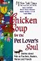 Chicken Soup for the Pet Lovers Soul : Stories About Pets As Teachers, Healers, Heroes and Friends (Cassette)
