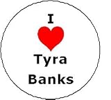 31DORuN XtL. SL160  I Love TYRA BANKS Pinback Button Heart Pin 1.25 ANTM Model Reviews