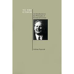 To the Other: An Introduction to the Philosophy of Emmanuel Levinas (Purdue Series in the History of Philosophy)