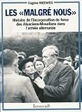 Les malgré-nous. Histoire de l\'incorporation de force des Alsaciens-Mosellans dans l\'armée allemande