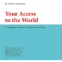 Your Access to the World: A Complete Course on Microsoft Access (Visual Training series)