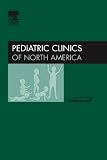 Pediatric Infectious Diseases, An Issue of Pediatric Clinics (The Clinics: Internal Medicine)
