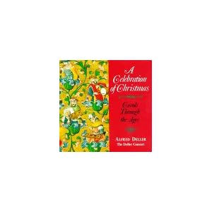 A Celebration of Christmas Carols Through the Ages The Deller Consort by Deller and Deller Consort (Audio CD - 1994)