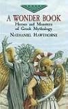 A Wonder Book: Heroes and Monsters of Greek Mythology (Evergreen Classics)