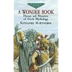 A Wonder Book: Heroes and Monsters of Greek Mythology (Evergreen Classics) book cover